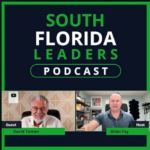 South Florida Leaders podcast with David Tomen